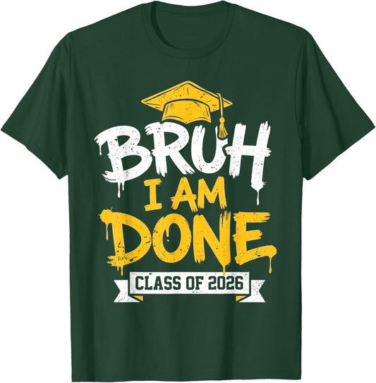 Bruh I'm Done 26 Class of 2026 Funny 2026 School Graduation T-Shirt - T-Shirt | Forest