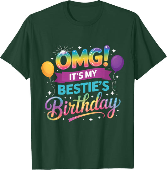 OMG! It's My Bestie's Birthday T-Shirt - T-Shirt | Forest