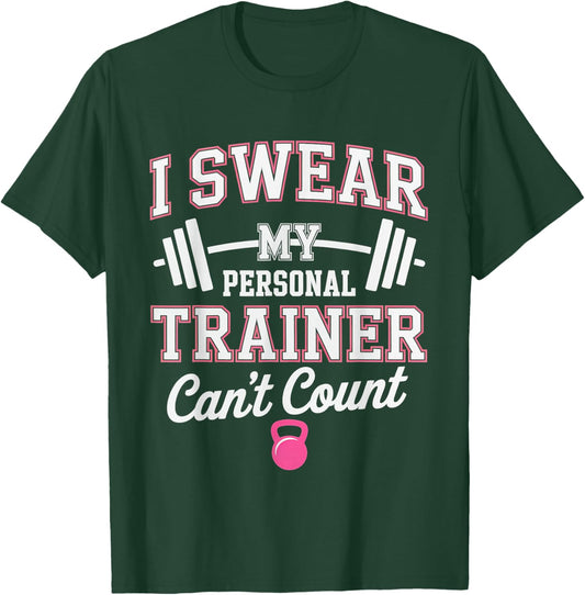 I Swear My Personal Trainer Can't Count Funny T-Shirt - T-Shirt | Forest