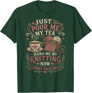 Pour Me Tea Hand Me Knitting Funny Yarn Lover T-Shirt - T-Shirt | Forest