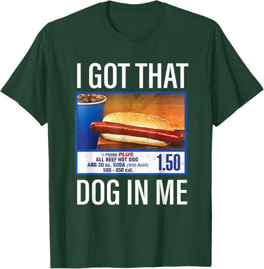 I Got That Dog in Me Funny Hotdog Meme Viral Quote T-Shirt - T-Shirt | Forest