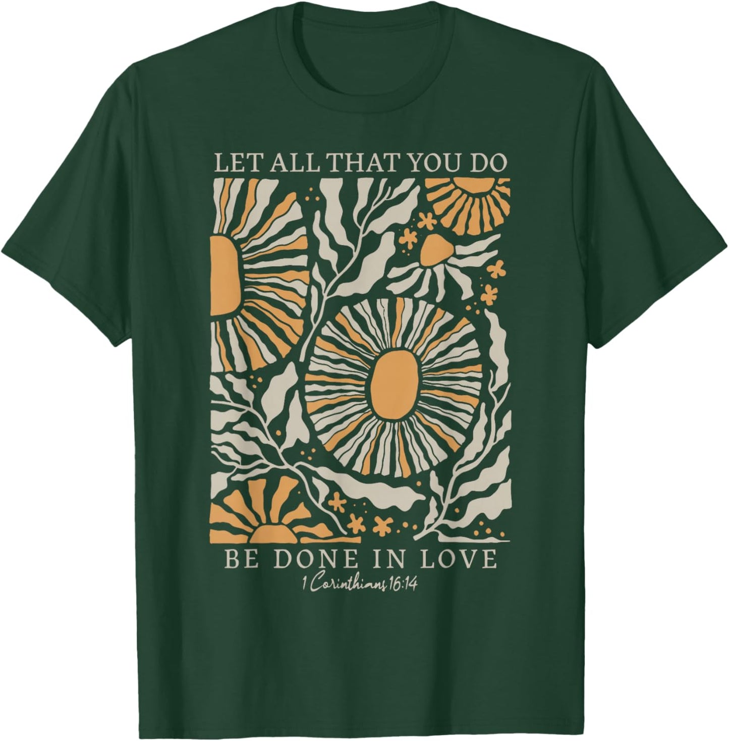 Boho Flower Let All That You Do Be Done In Love Christian T-Shirt - T-Shirt | Forest