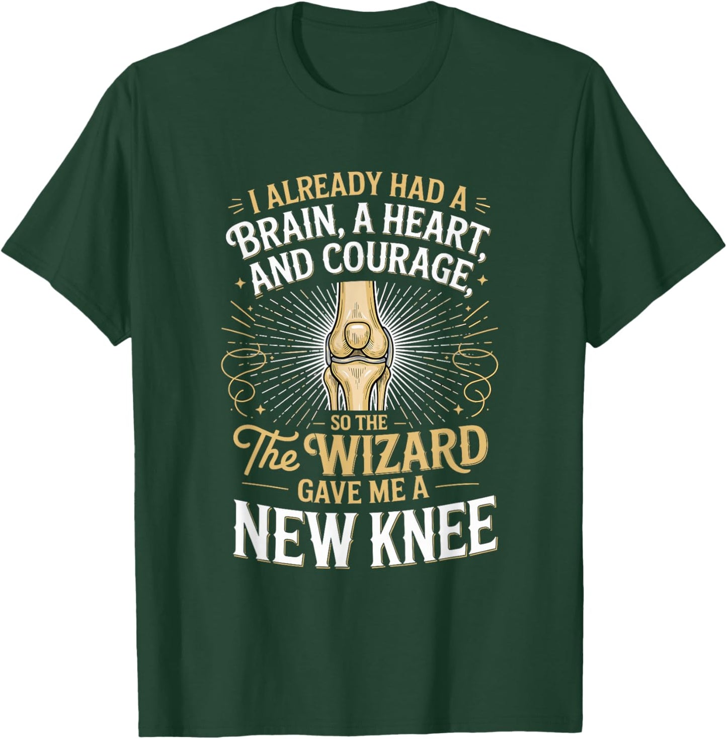 I Already Had A Brain A Hearta and Courage Knee Replacement T-Shirt - T-Shirt | Forest