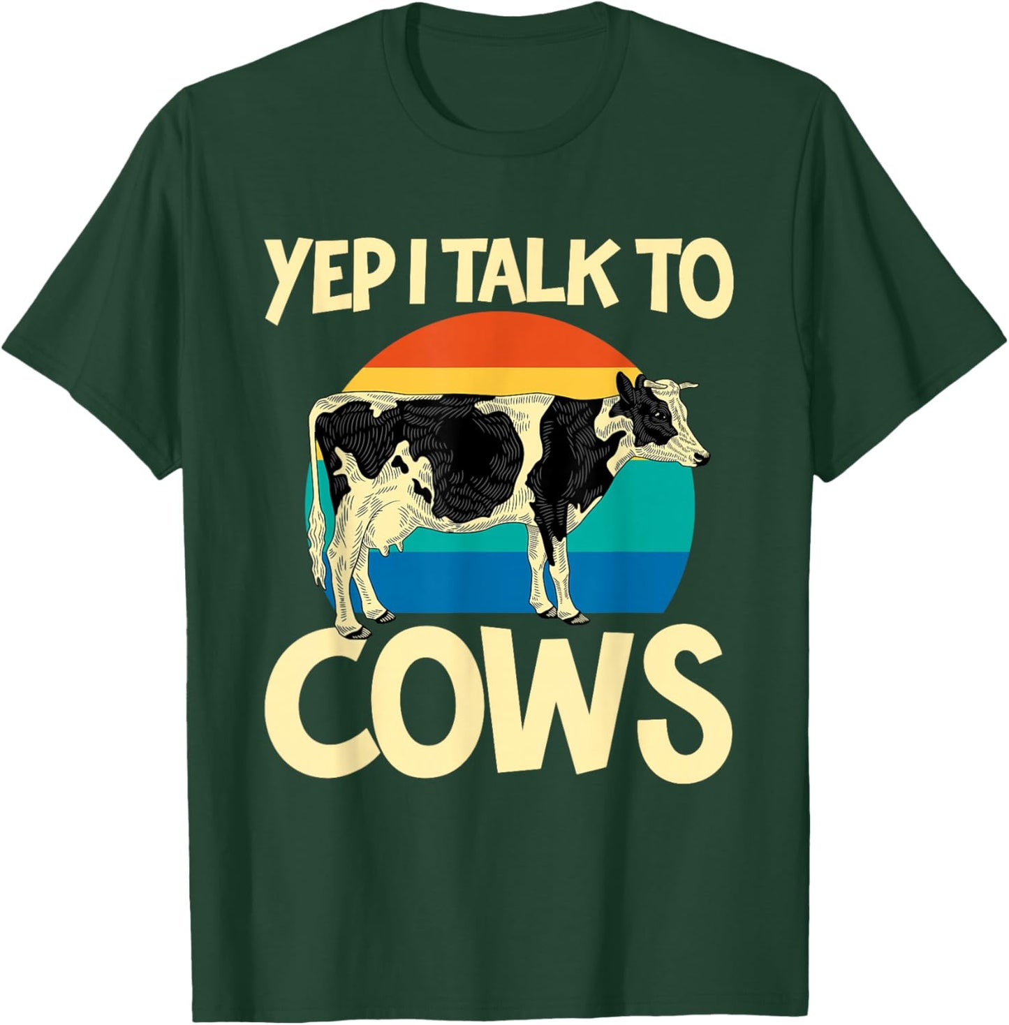 Yep I Talk To Cows Funny Vintage Dairy Farmer Cow Lovers Gag T-Shirt - T-Shirt | Forest