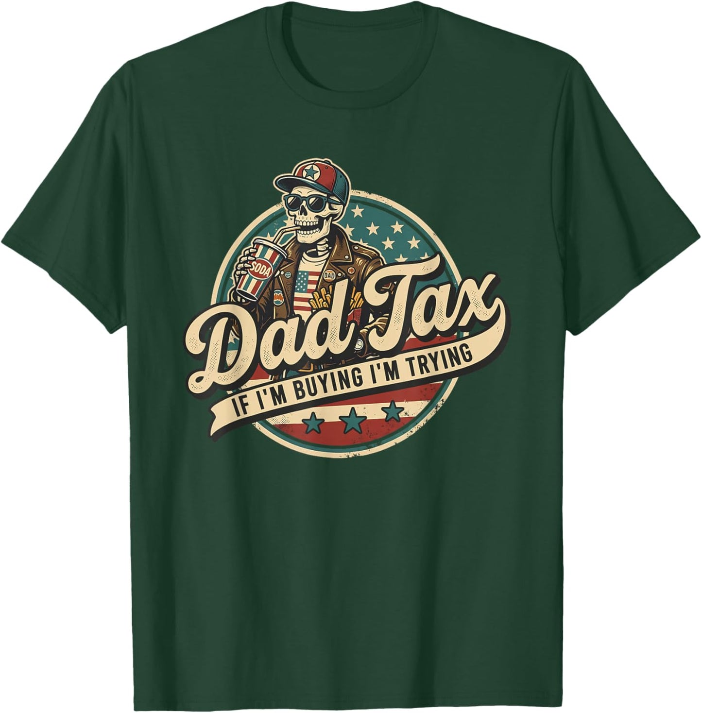 Skeleton Dad Tax If I'm Buying I'm Trying Funny Father's Day T-Shirt - T-Shirt | Forest