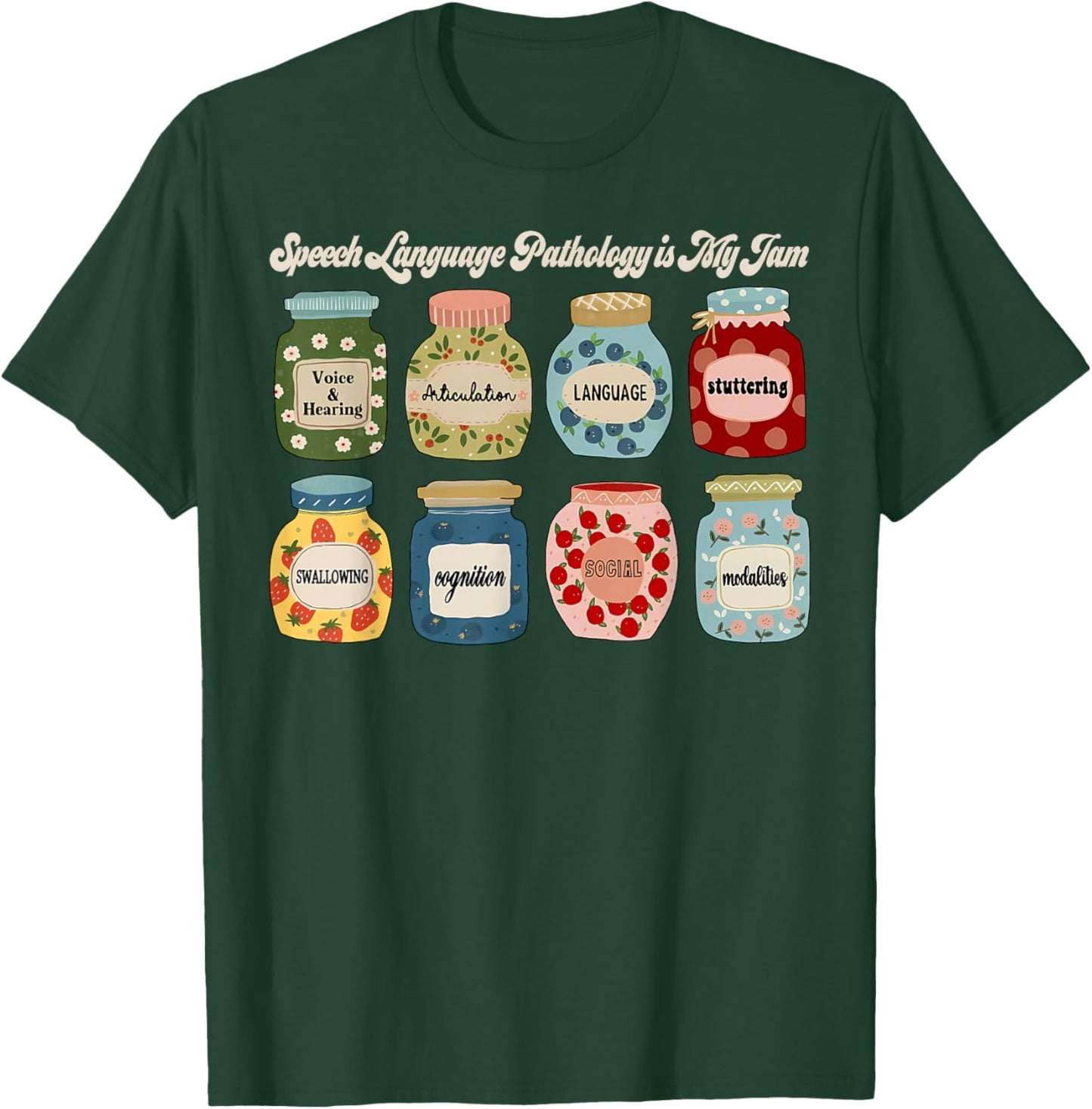 Speech Language Pathology Is My Jam Speech Therapy SLP T-Shirt - T-Shirt | Forest