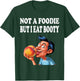 Not A Foodie But I Eat Booty Funny Ass Adult Humor T-Shirt - T-Shirt | Forest