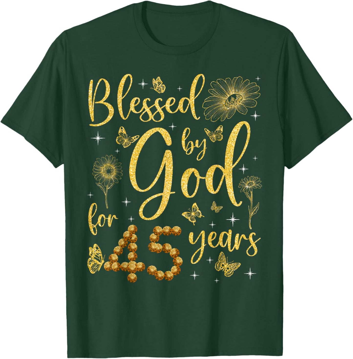 Butterfly Flower Blessed By God For 45 Years 45th Birthday T-Shirt - T-Shirt | Forest