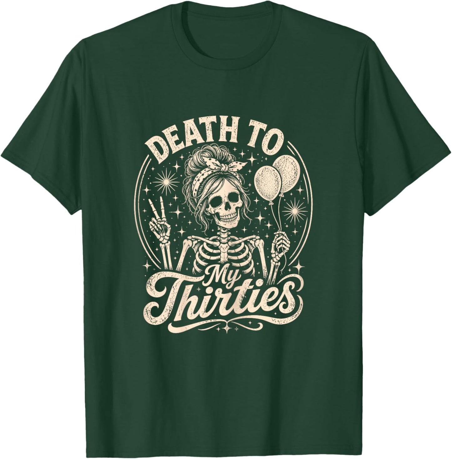 Death to My Thirties Funny 40th Birthday Skeleton T-Shirt - T-Shirt | Forest