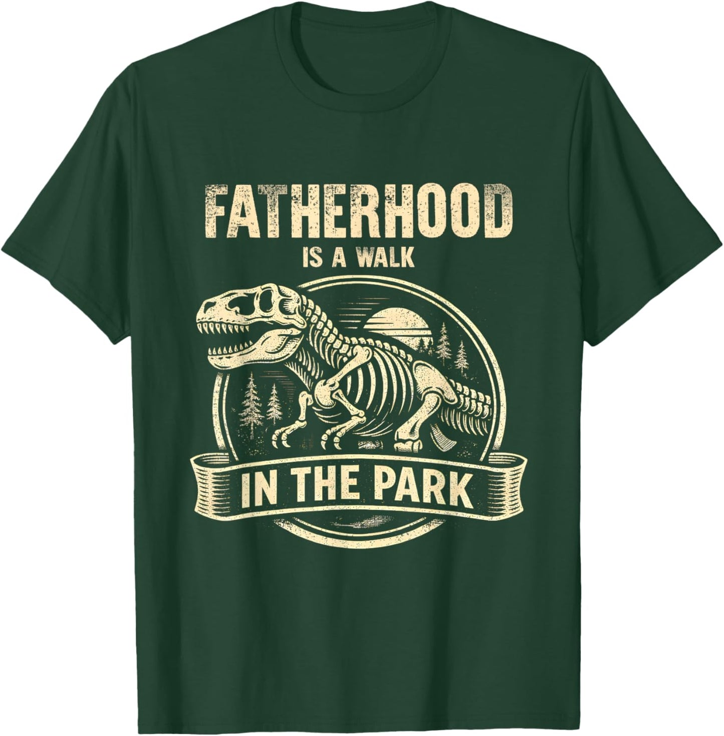Fatherhood is A Walk in The Park Classic Fathers Day Funny T-Shirt - T-Shirt | Forest