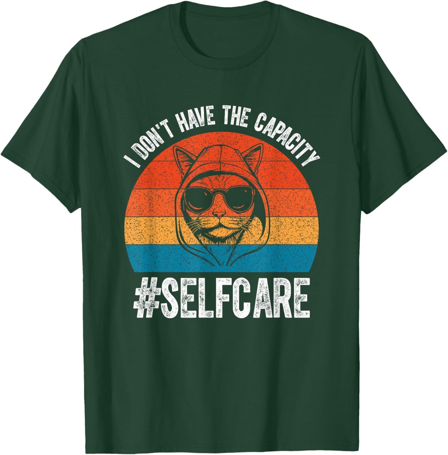 I Don't Have The Capacity Selfcare Vintage Meme Funny Cate T-Shirt - T-Shirt | Forest