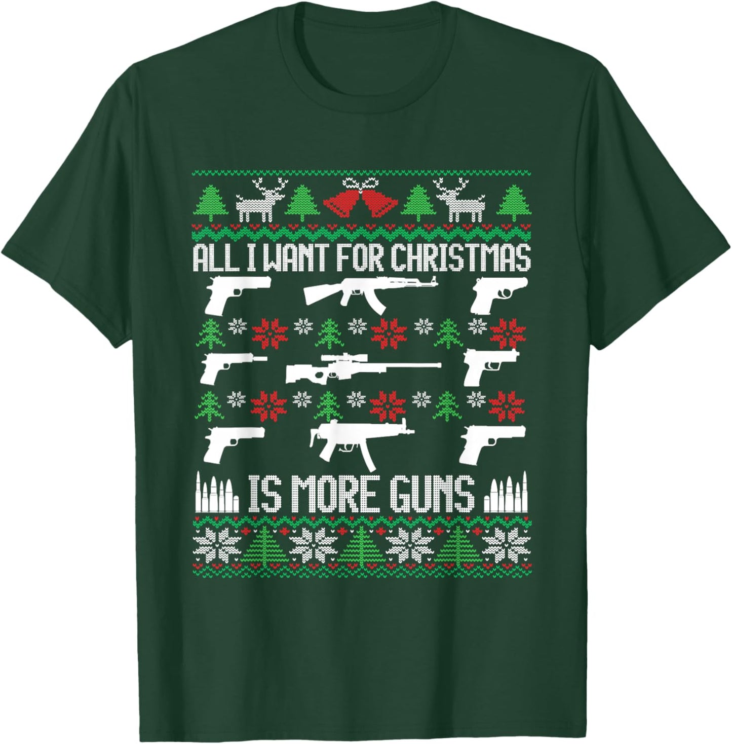 All I Want Is More Guns Collector Hunting Ugly Christmas T-Shirt - T-Shirt | Forest
