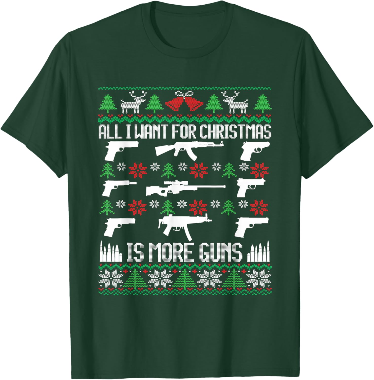 All I Want Is More Guns Collector Hunting Ugly Christmas T-Shirt - T-Shirt | Forest