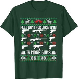 All I Want Is More Guns Collector Hunting Ugly Christmas T-Shirt - T-Shirt | Forest