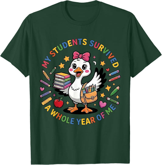 My Students Survived A Whole Year of Me Funny Goose Teacher T-Shirt - T-Shirt | Forest