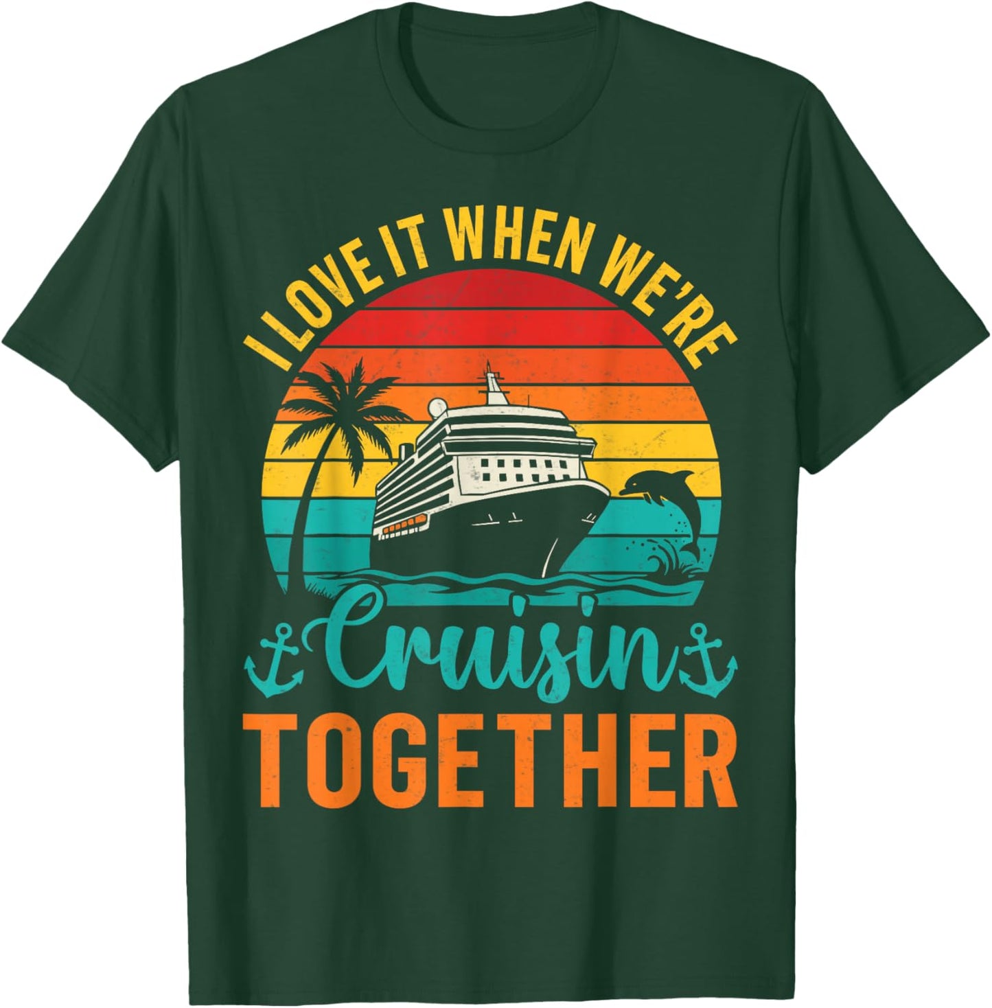 Couples Vacation I Love It When We're Cruising Together T-Shirt - T-Shirt | Forest