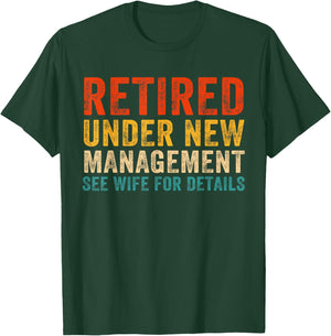 Retired Under New Management See Wife for Details Retirement T-Shirt - T-Shirt | Forest
