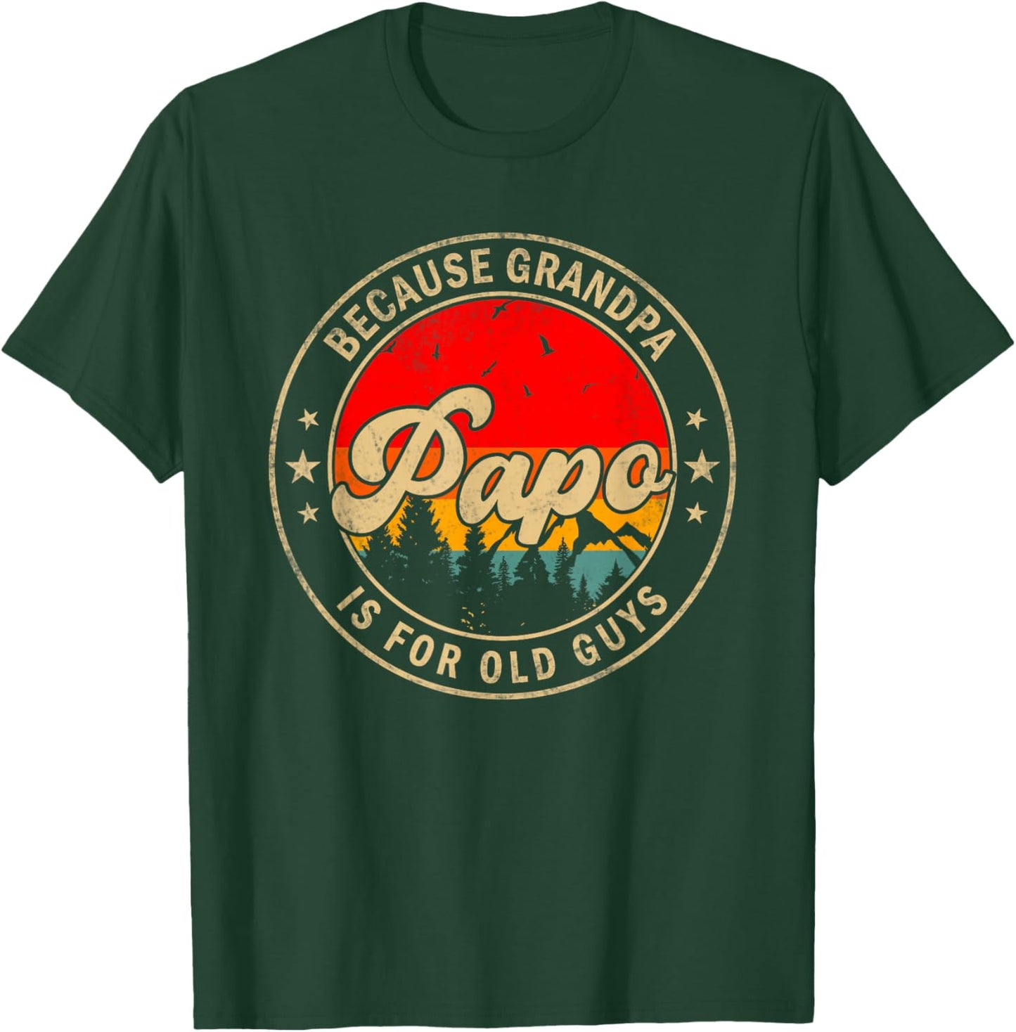 Papo Because Grandpa Is For Old Guys for Papa Grandpa T-Shirt - T-Shirt | Forest