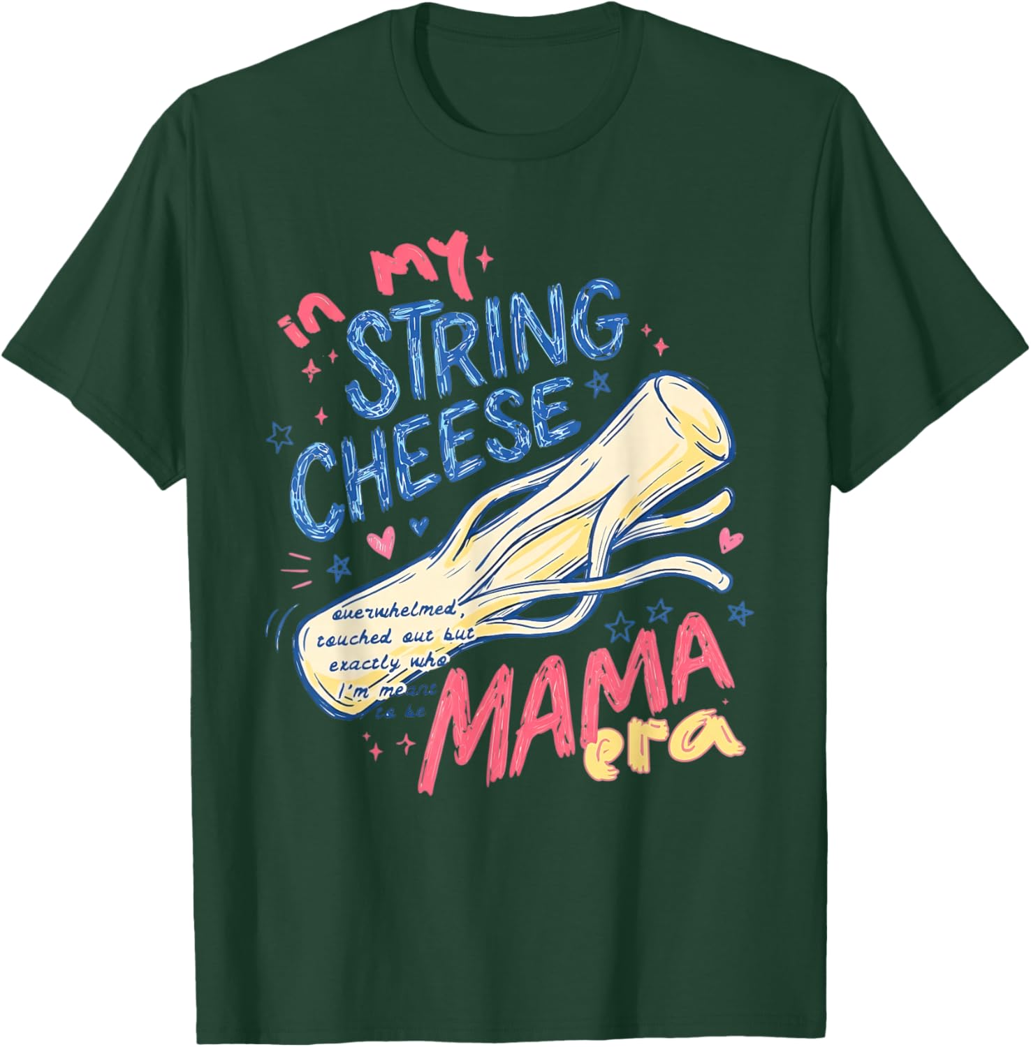 in My String Cheese Era Retro Funny Mom Daily Life T-Shirt - T-Shirt | Forest