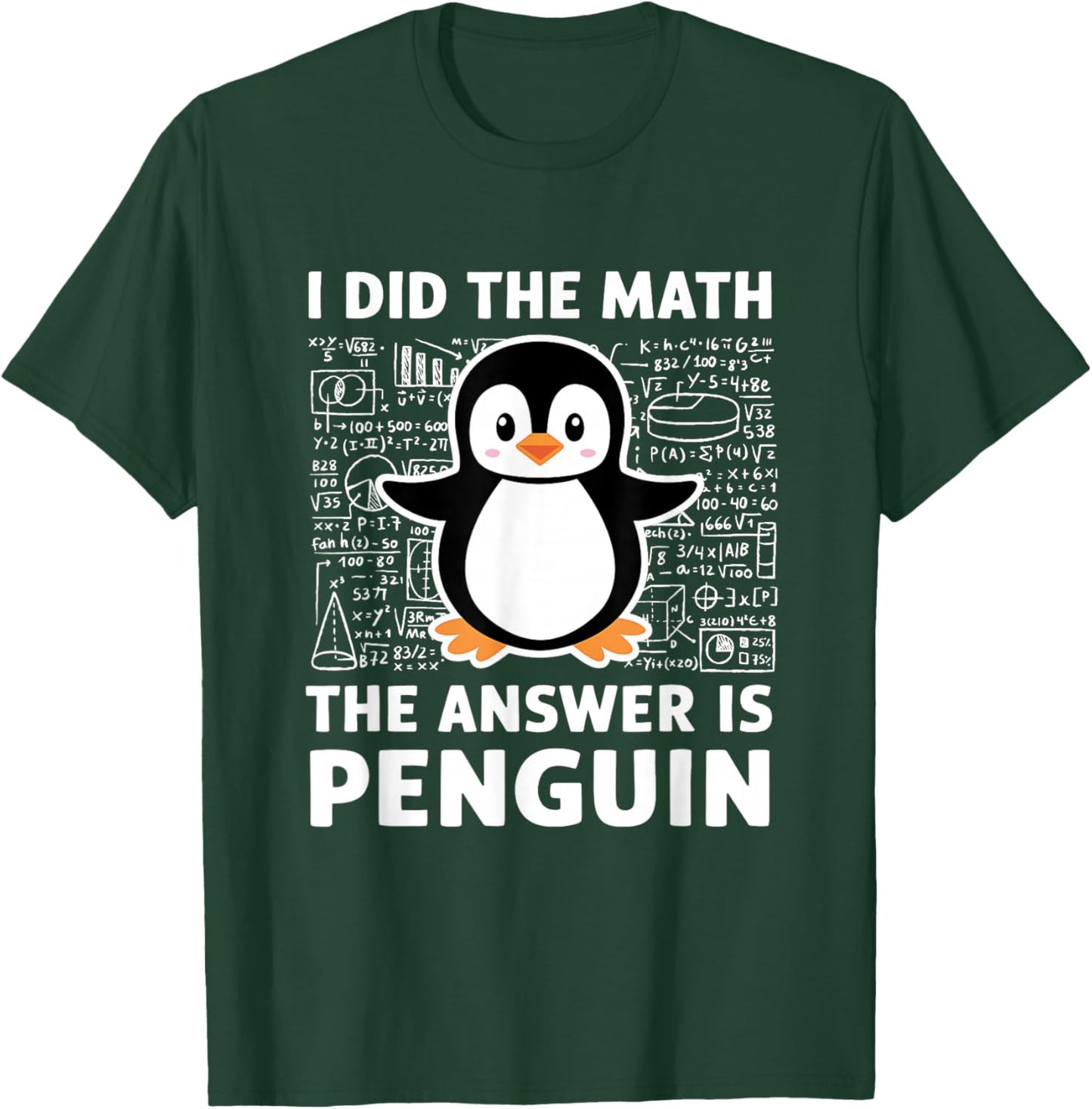 I Did The Math The Answer Is Penguin Shirt Fun Lover Penguin T-Shirt - T-Shirt | Forest