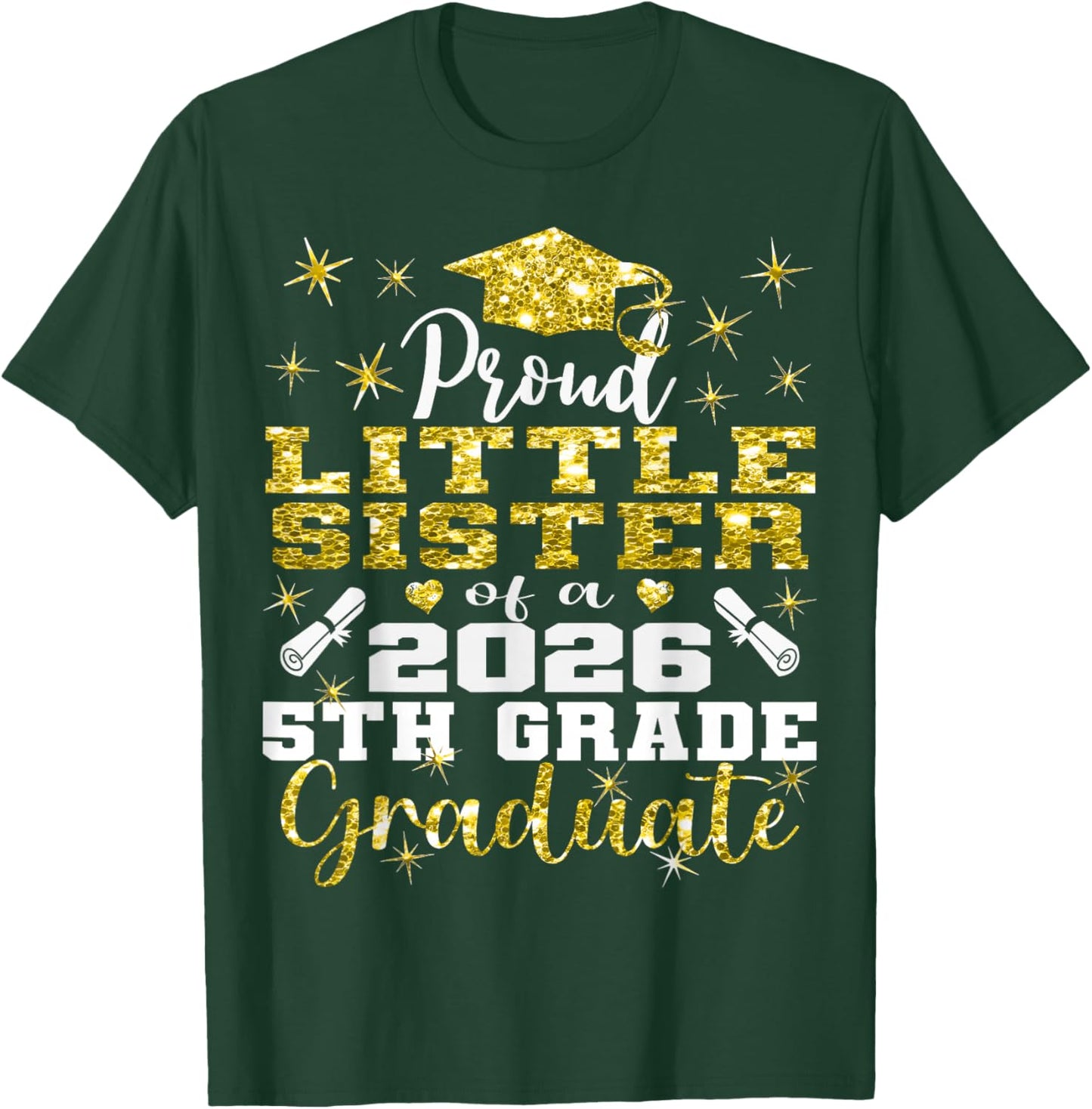 Proud Little Sister of 5th Grade Graduate 2026 Graduation T-Shirt - T-Shirt | Forest