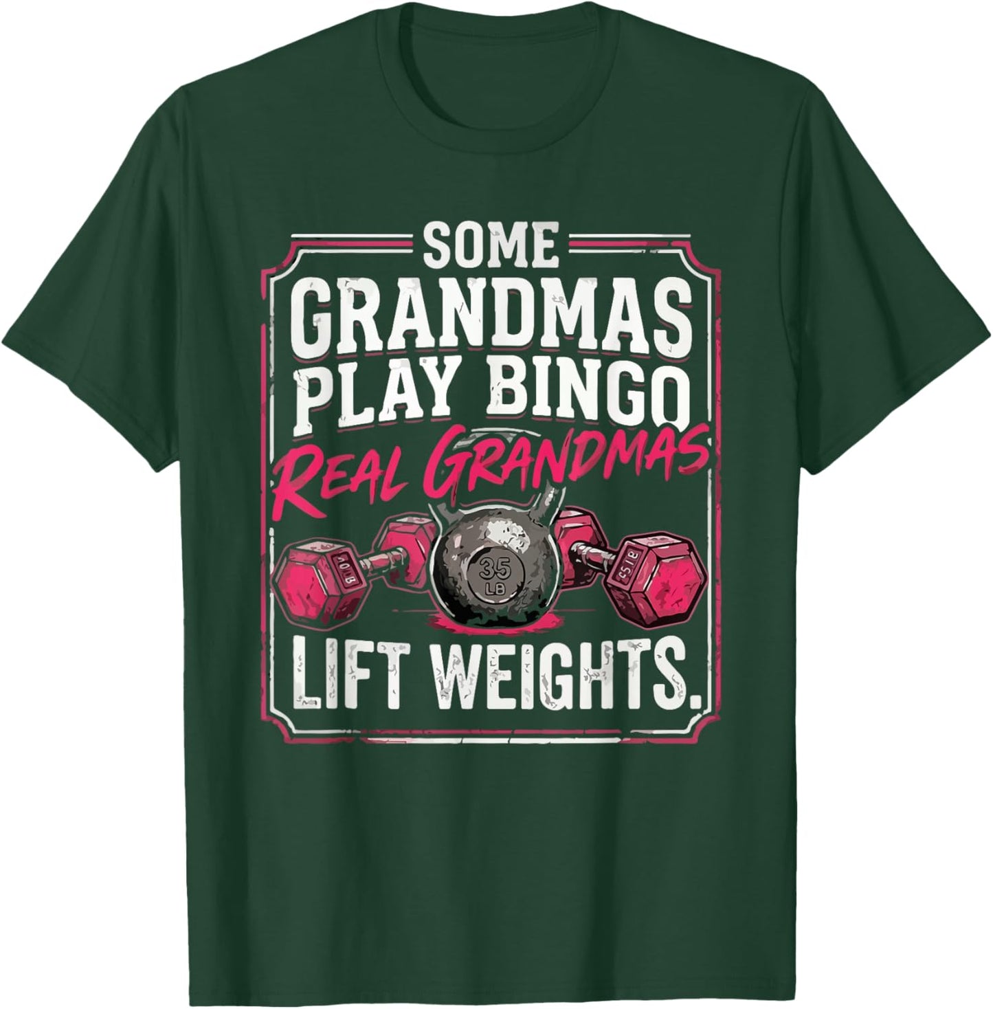 Some Grandmas Play Bingo Real Grandmas Lift Weights T-Shirt - T-Shirt | Forest