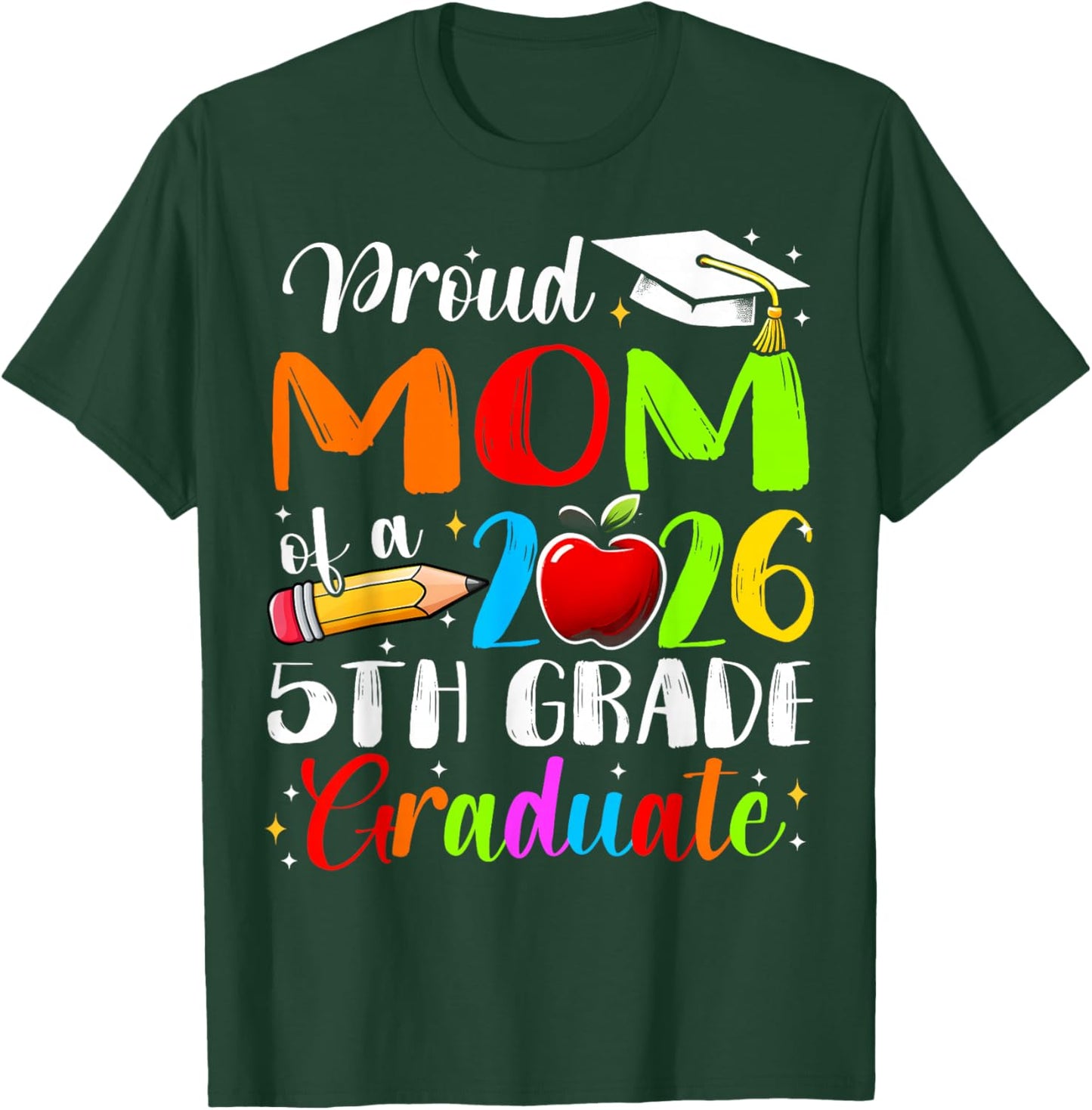 Proud Mom of 2026 5Th Grade Graduate Mother's Day Graduation T-Shirt - T-Shirt | Forest