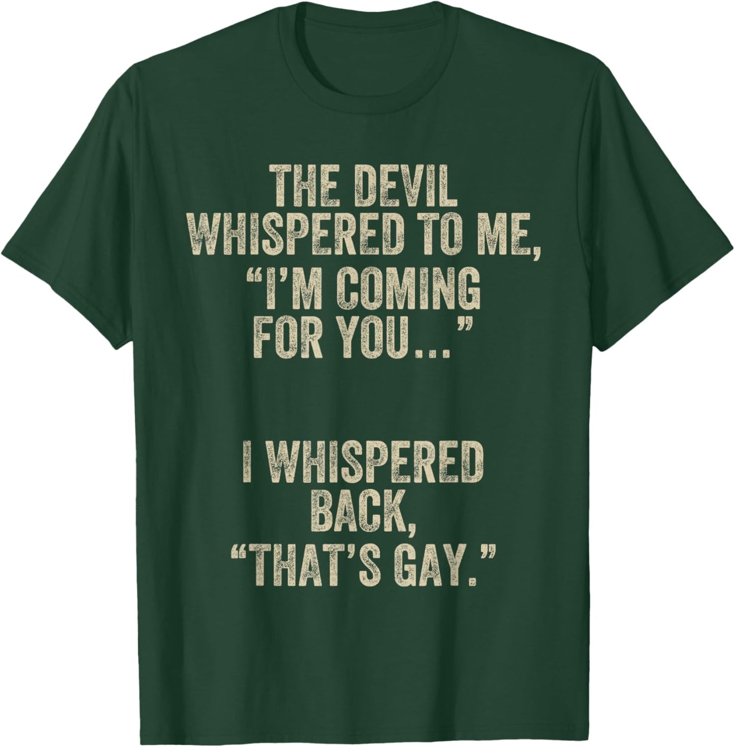 The Devil Whispered I'm Coming for You I Whispered Back Gay T-Shirt - T-Shirt | Forest