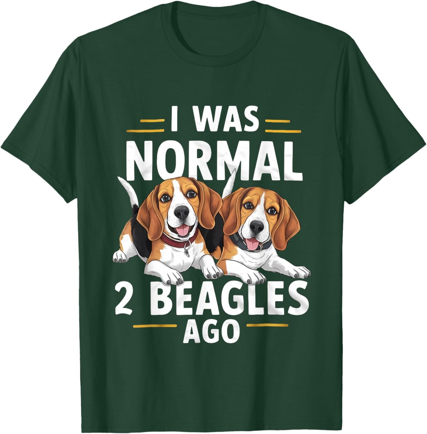 I Was Normal 2 Beagles Ago Funny Beagle T-Shirt - T-Shirt | Forest