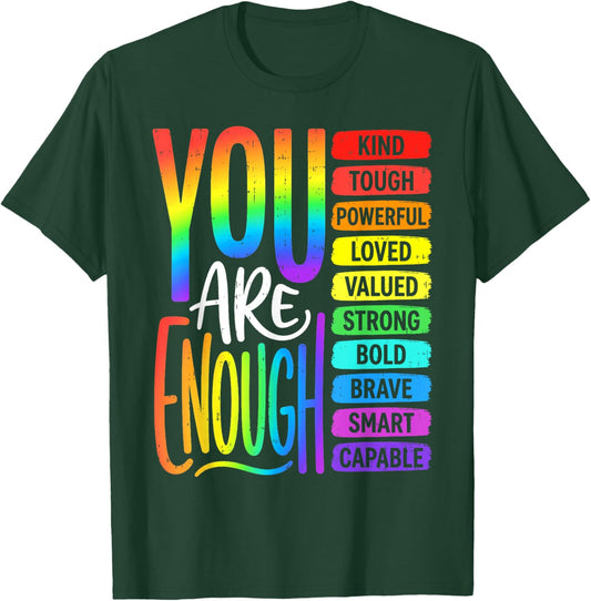 You are Enough LGBT Pride Shirt Positive Equality T-Shirt - T-Shirt | Forest