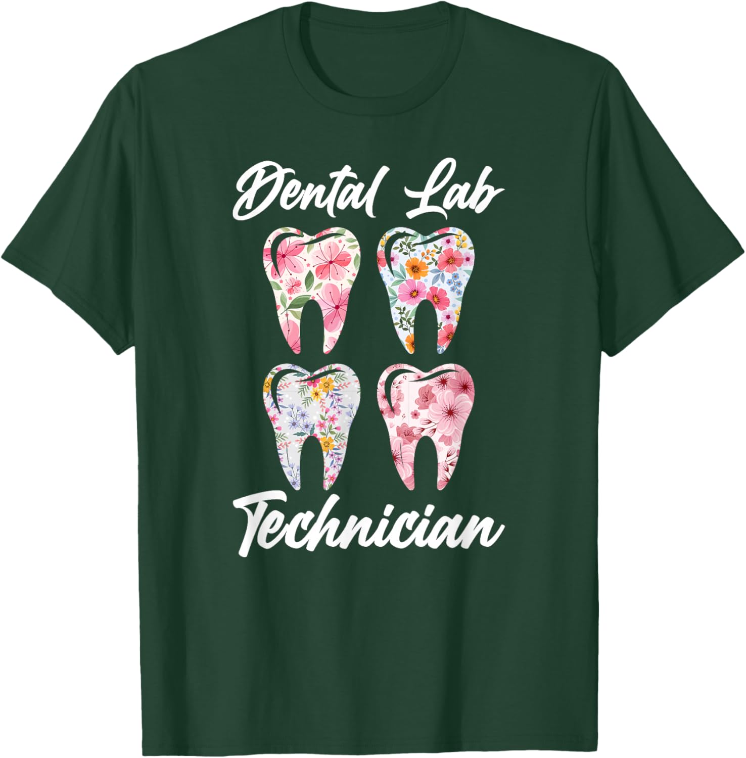 Dental Lab Technician Flowers Dental Laboratory Tech T-Shirt - T-Shirt | Forest