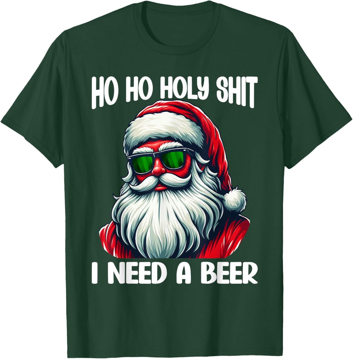 Ho Ho Holy Shit I Need A Beer Funny Santa Christmas Drinking T-Shirt - T-Shirt | Forest