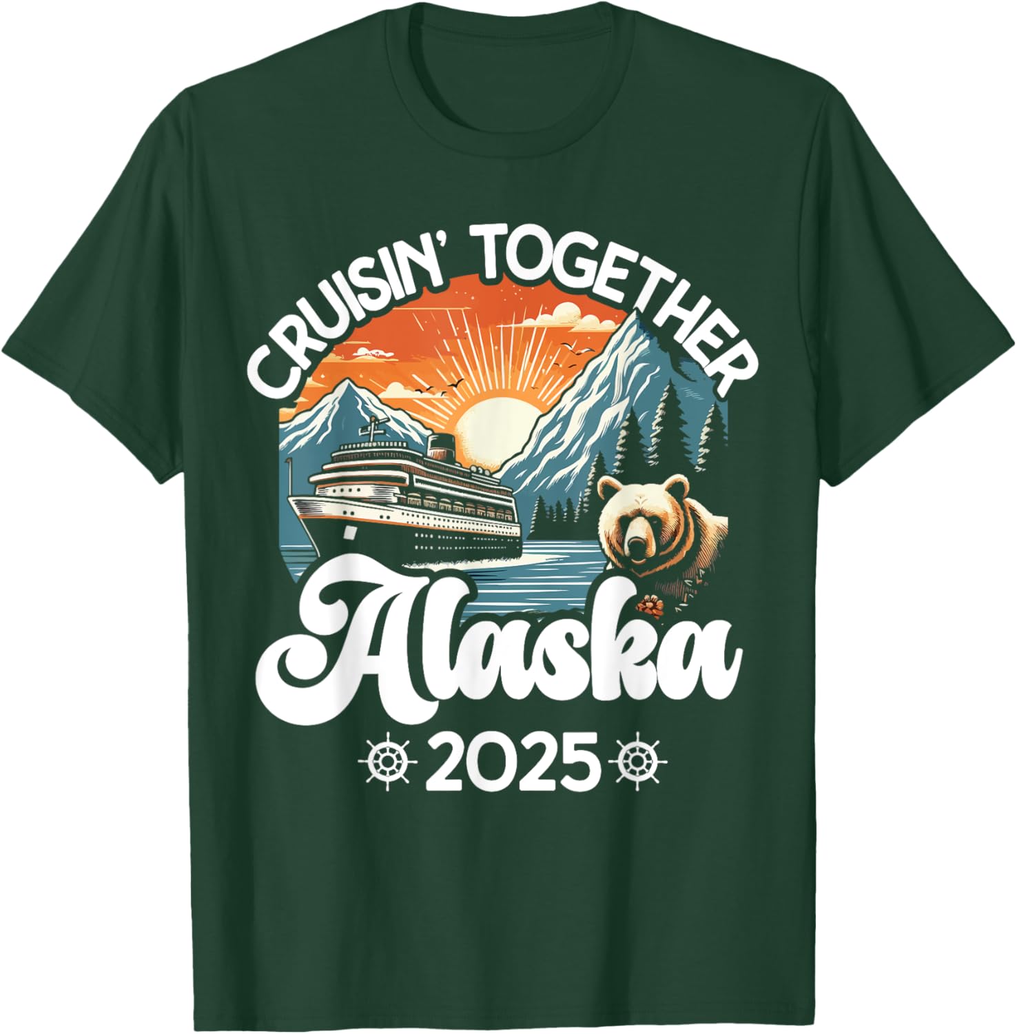 Cruisin Together Alaska 2025 Family Friend Alaska Cruise T-Shirt - T-Shirt | Forest