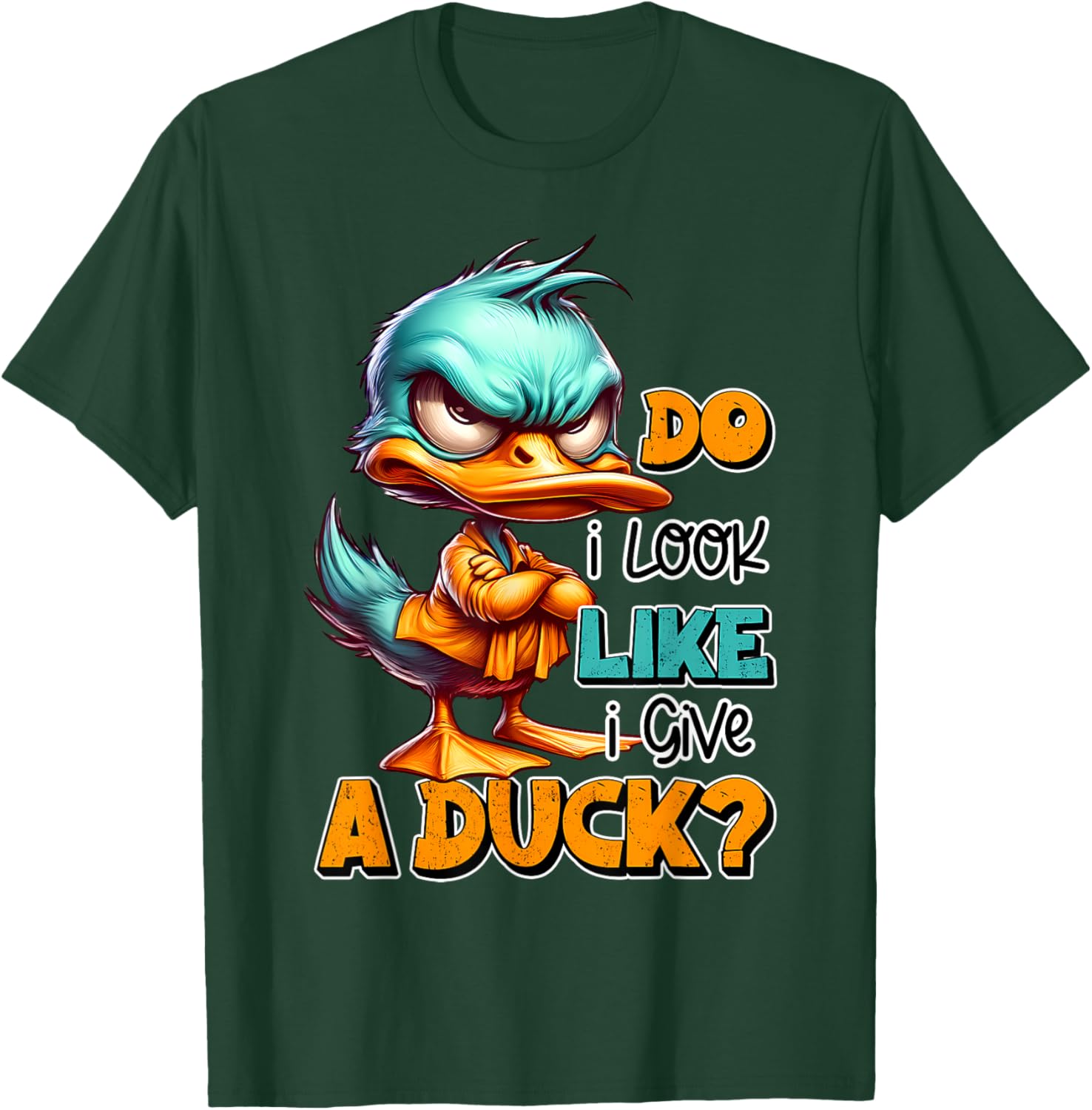 Funny Sarcastic Do I Look Like I Give a Duck Grumpy Duck T-Shirt - T-Shirt | Forest