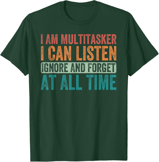 Funny Vintage Sarcastic Quote Sayings Meme I Am A Multitasker I Can Listen Ignore & Forget Funny Saying -Adults Black Short Sleeve Small T-Shirt - T-Shirt | Forest