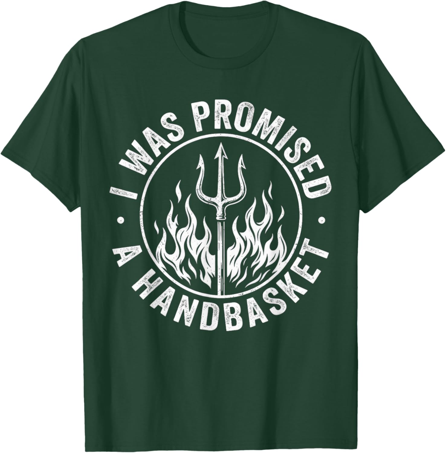 I was Promised A Handbasket Funny Pitchfork Flames T-Shirt - T-Shirt | Forest