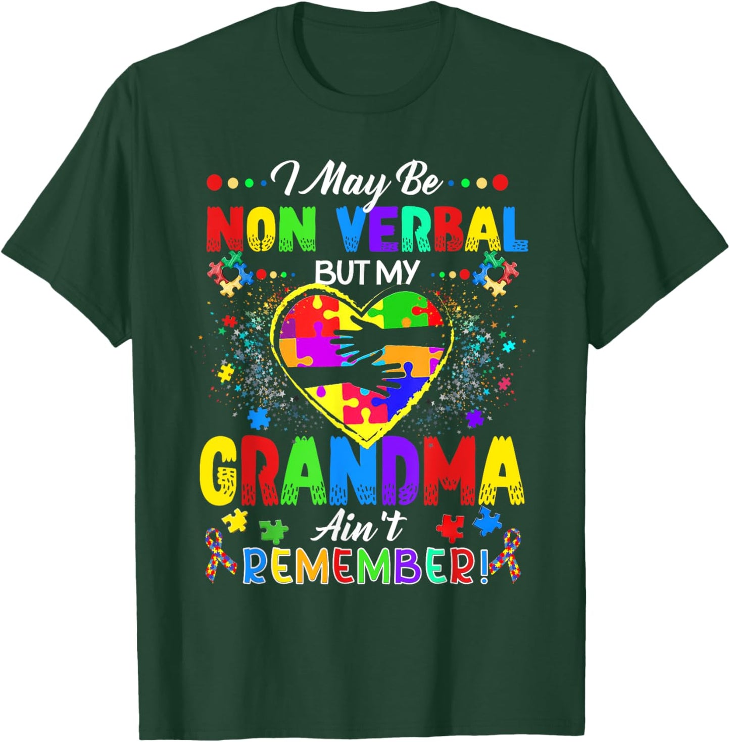 I May Be Non Verbal But My Grandma Ain't Remember Autism T-Shirt - T-Shirt | Forest