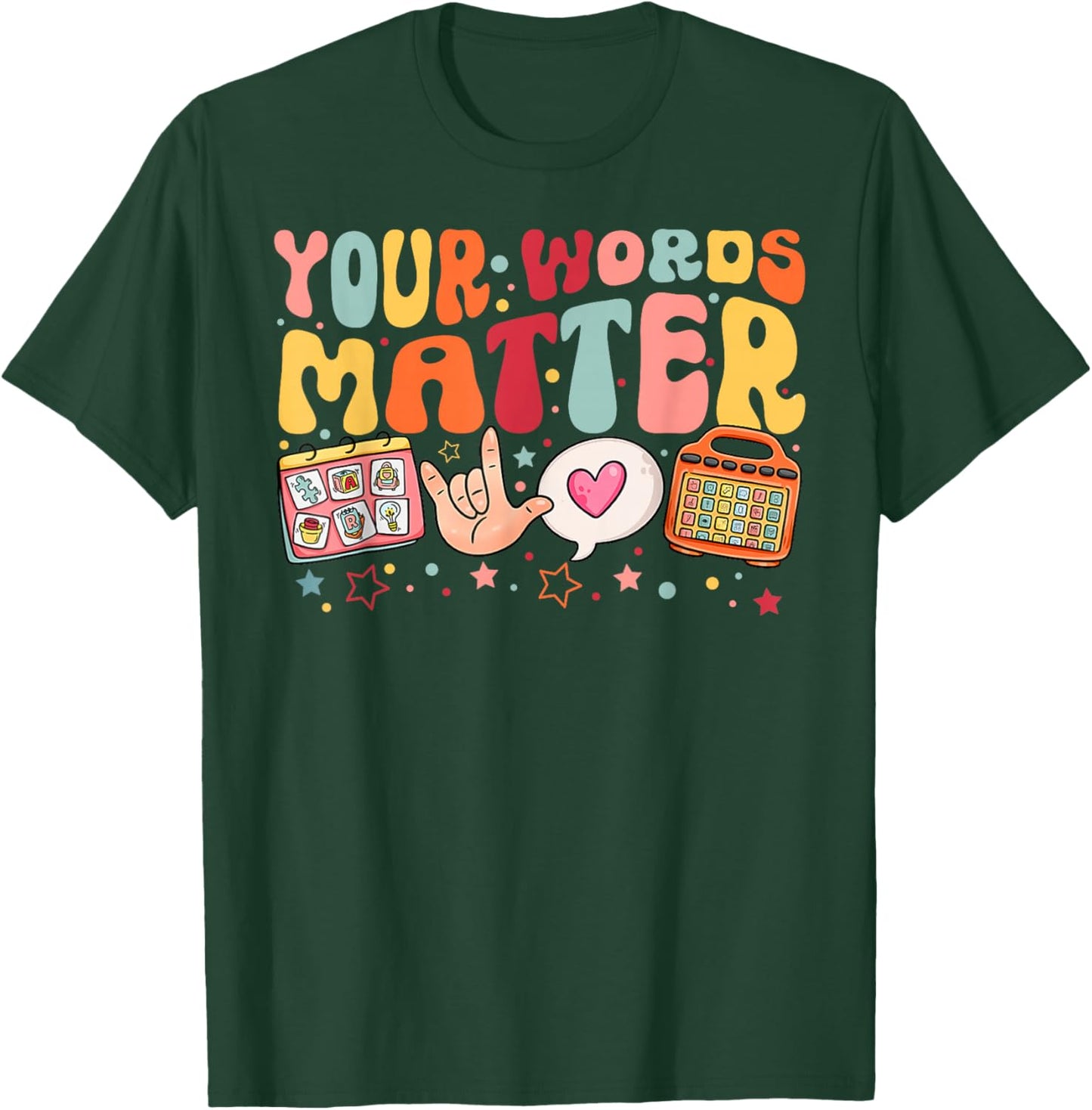 Your Words Matter Speech Therapy Language Pathologist SLP T-Shirt - T-Shirt | Forest