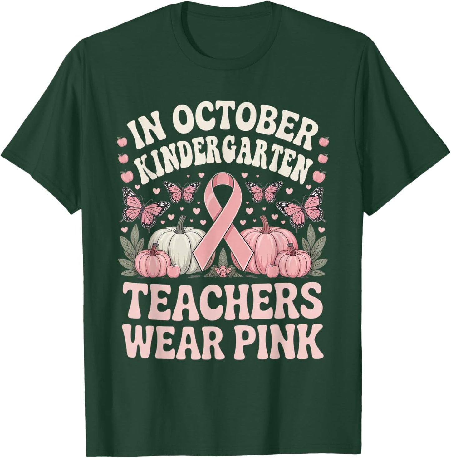 in October Kindergarten Teachers Wear Pink Breast Cancer T-Shirt - T-Shirt | Forest
