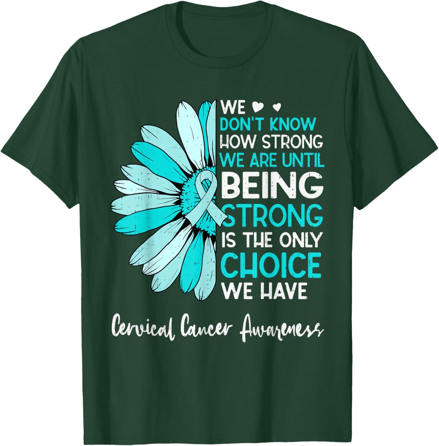 Motivational Cervical Cancer Awareness Sunflower Ribbon Teal T-Shirt - T-Shirt | Forest