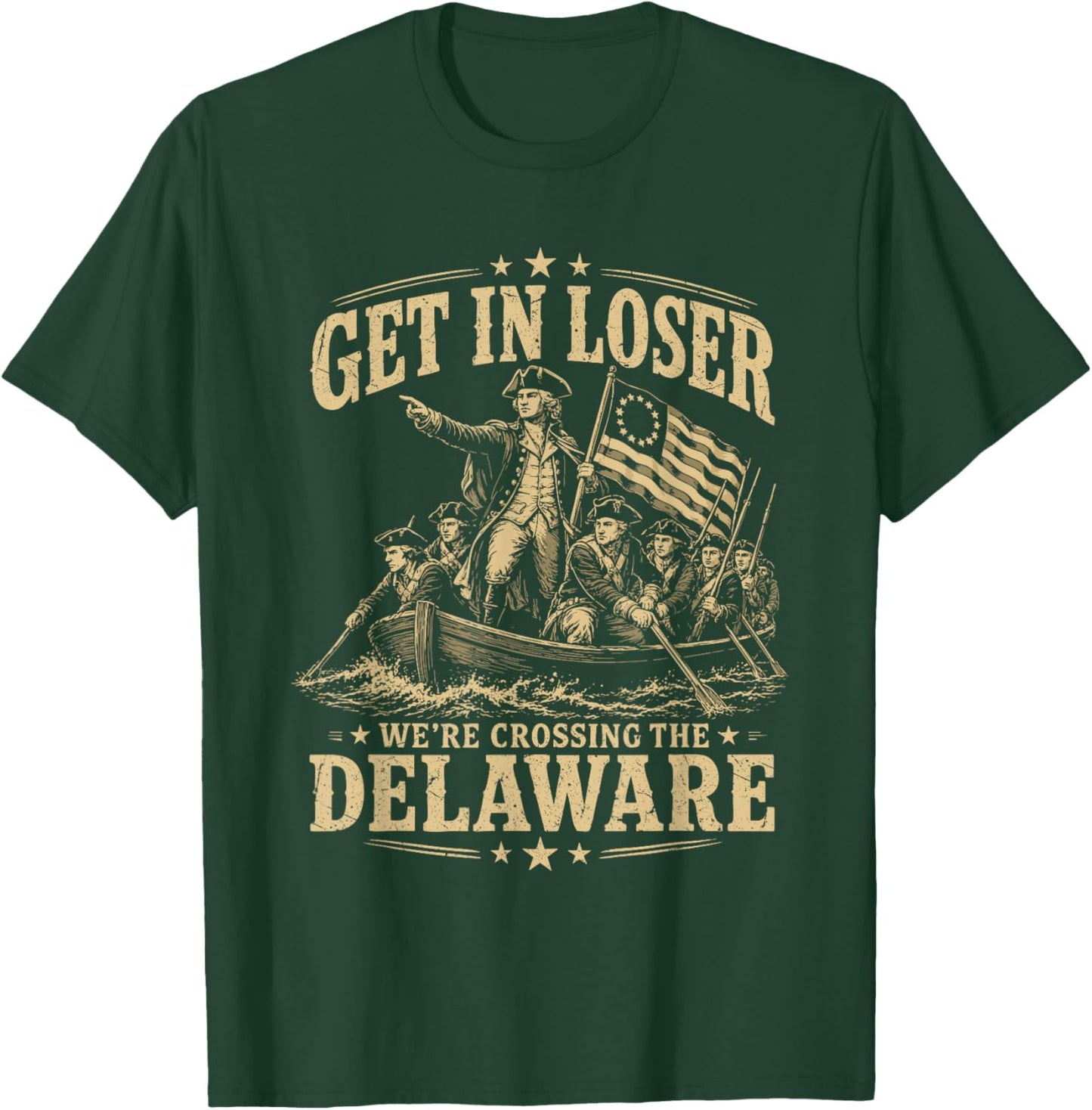 250th 4th July Get in Loser We're Crossing The Delaware T-Shirt - T-Shirt | Forest