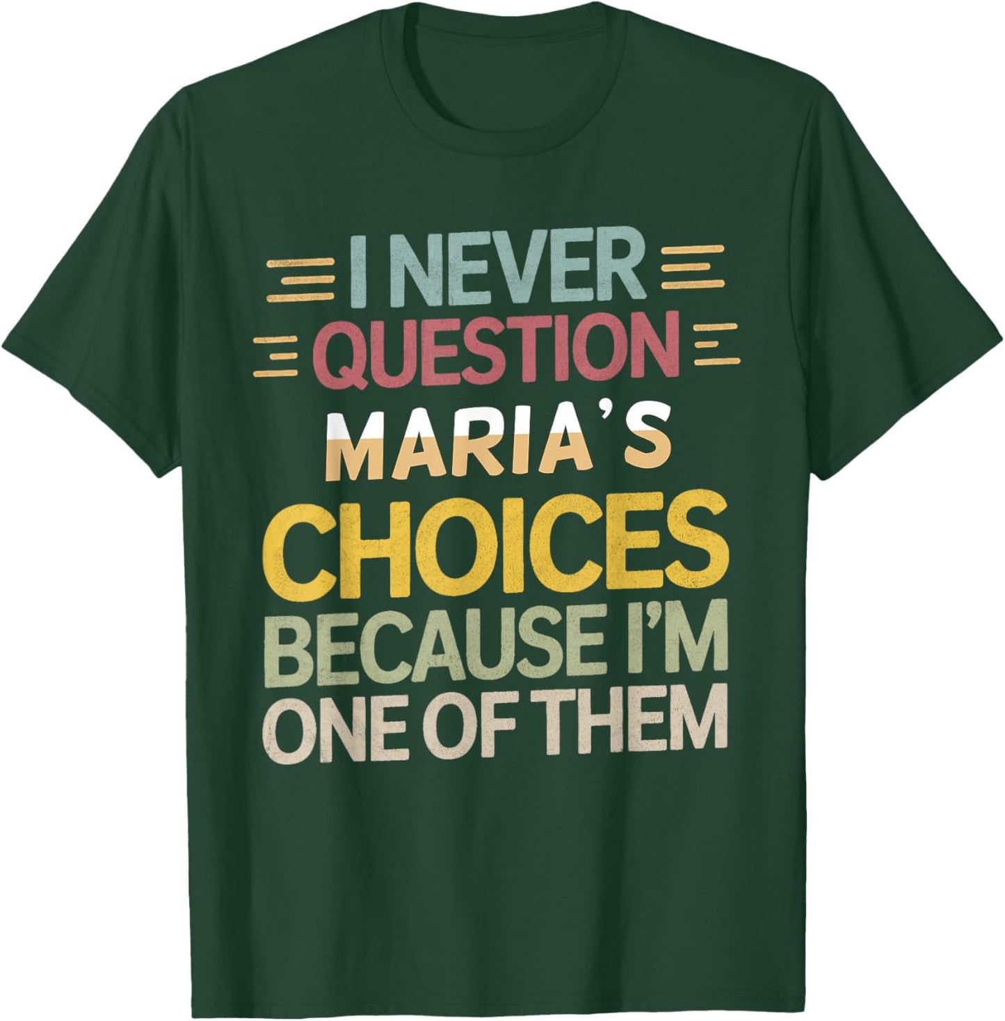 Funny Relationship Quote I Never Question Maria’s Choices T-Shirt - T-Shirt | Forest