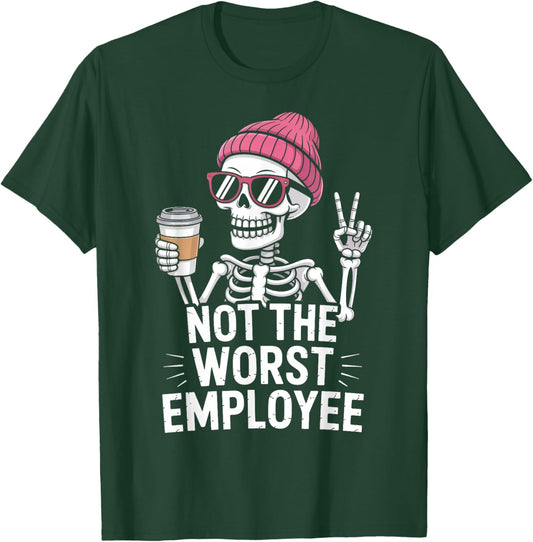 Not The Worst Employee Skeleton Funny Office Humor Coworkers T-Shirt - T-Shirt | Forest