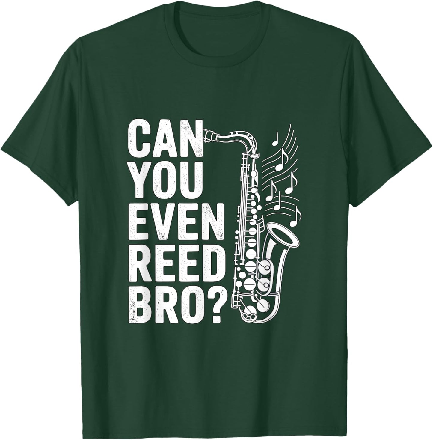 Can You Even Reed Bro Saxophone Music Joke T-Shirt - T-Shirt | Forest