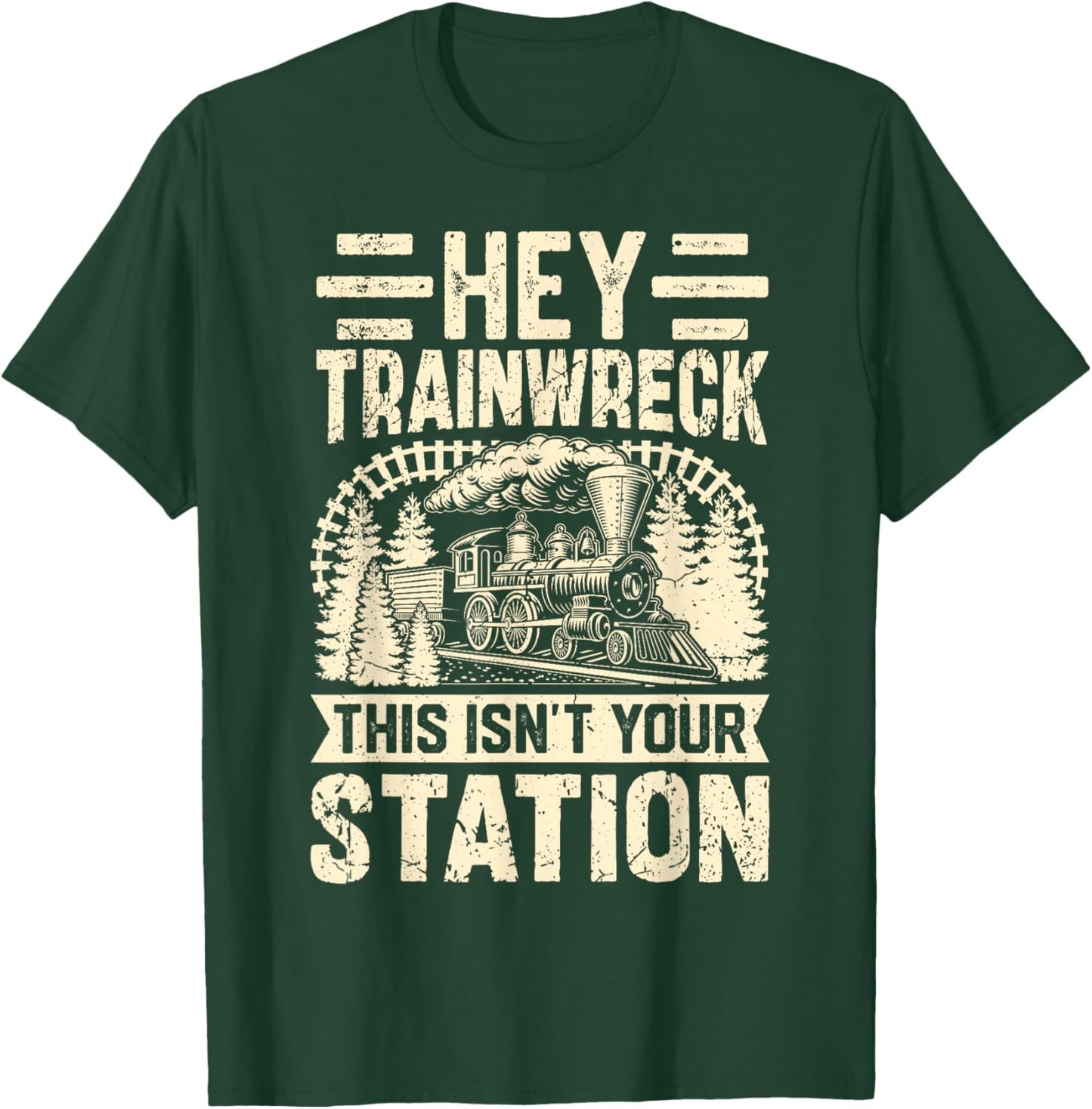Hey Trainwreck This Isn’t Your Station Disaster Chaos T-Shirt - T-Shirt | Forest