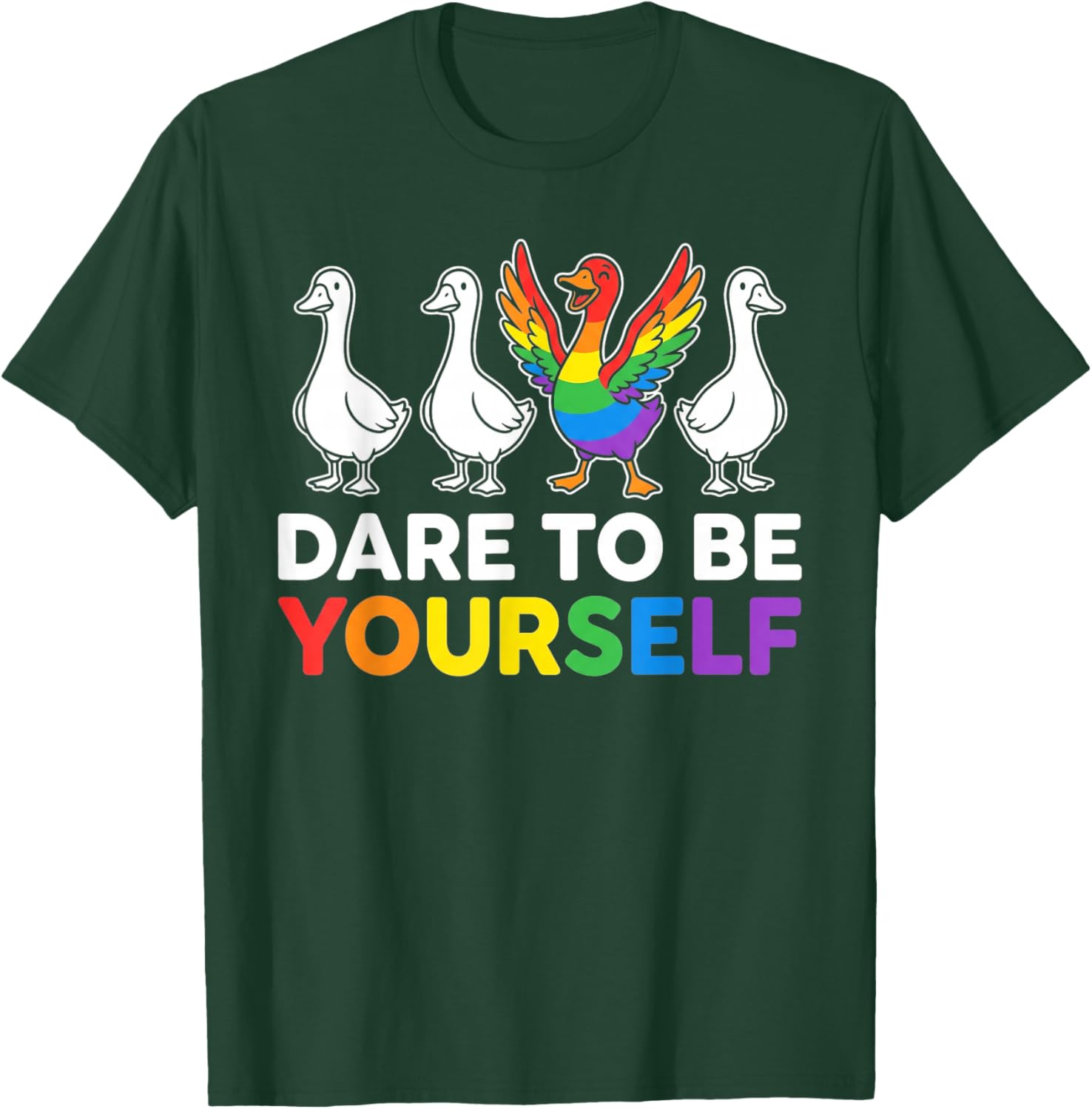 Dare to Be Yourself LGBTQ Ally Pride Support Goose T-Shirt - T-Shirt | Forest