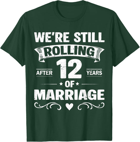 We're Still Rolling After 12 Years Marriage 12th Anniversary T-Shirt - T-Shirt | Forest