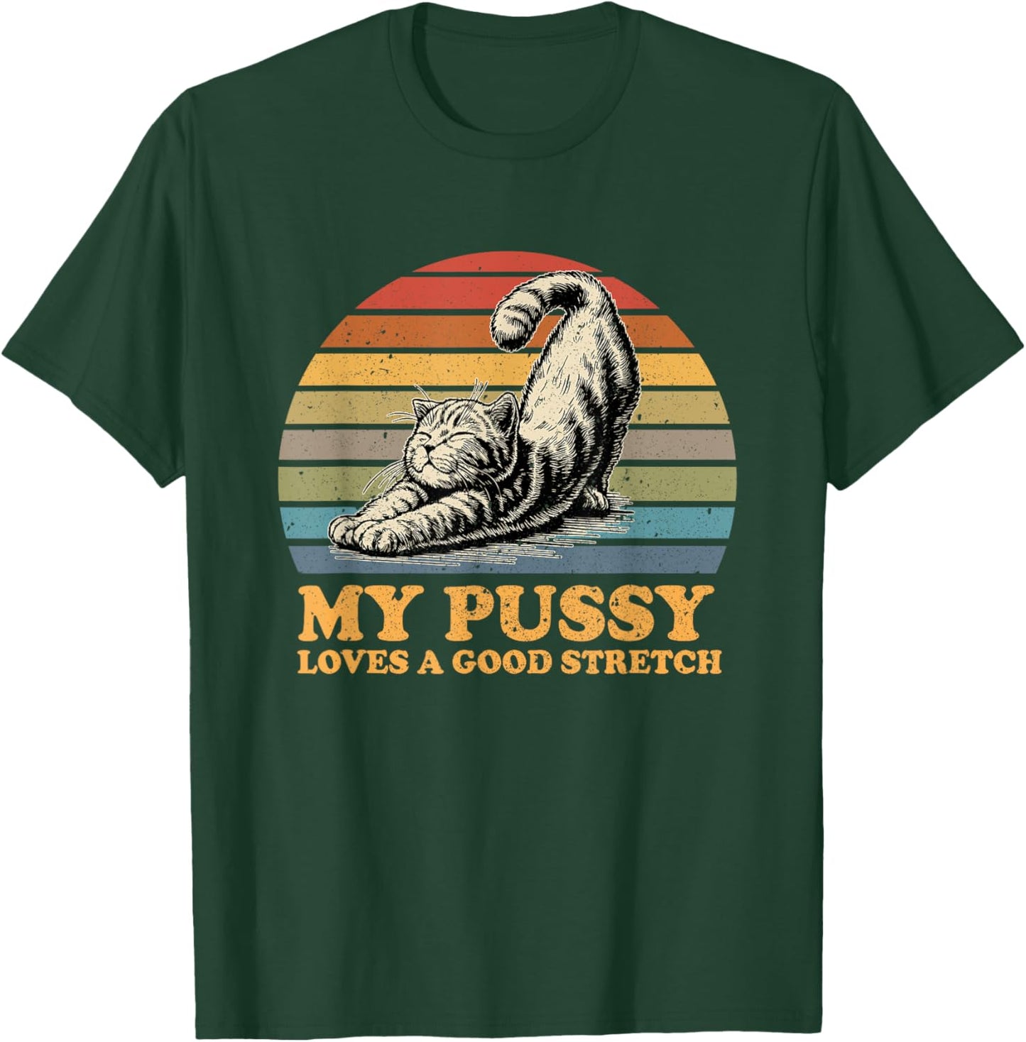 my pussy loves a good stretch funny cat Women T-Shirt - T-Shirt | Forest