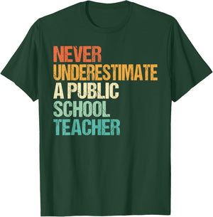 Never Underestimate A Public School Teacher T-Shirt - T-Shirt | Forest