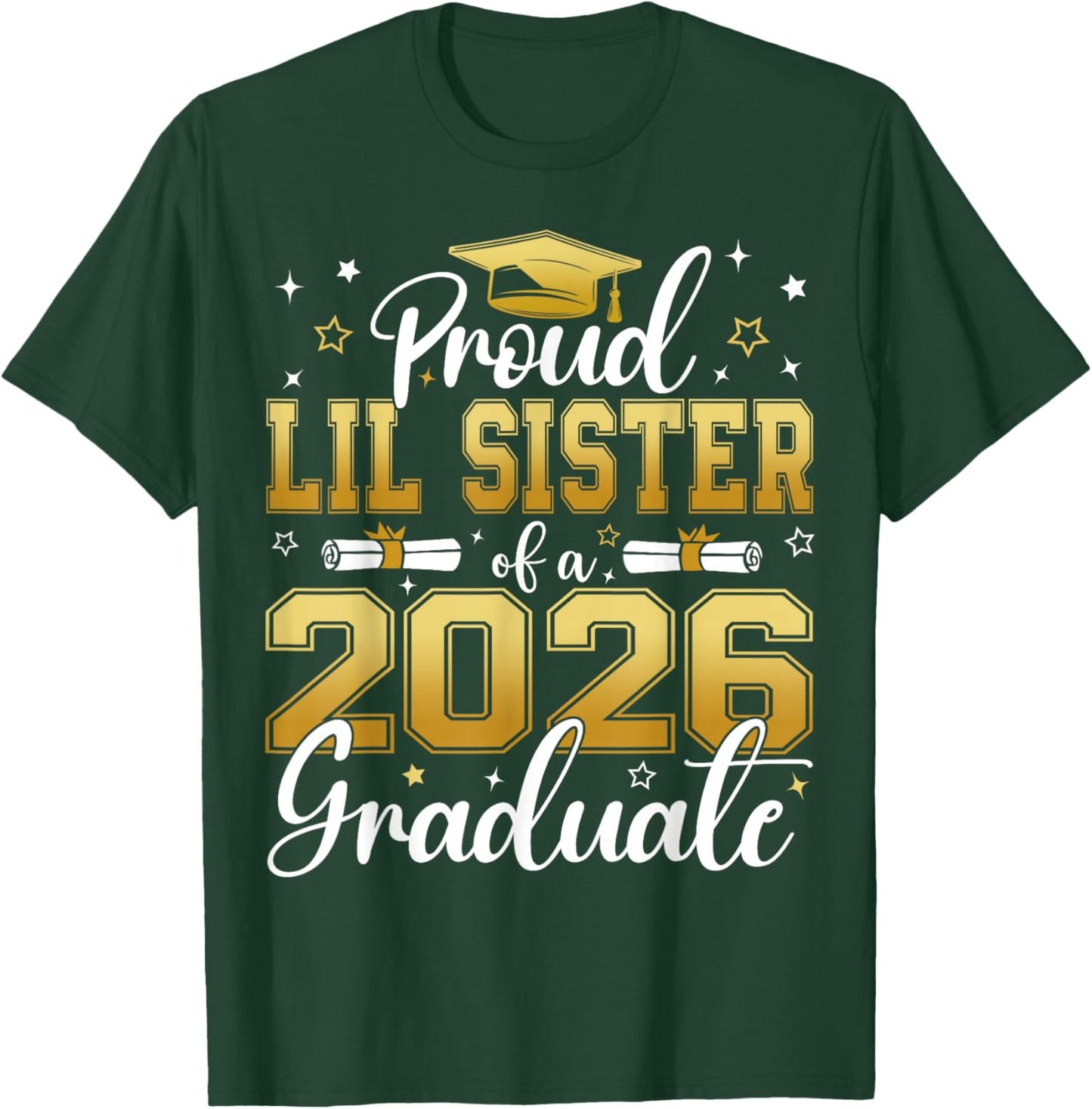 Proud Lil Sister of a Class of 2026 Graduate Senior T-Shirt - T-Shirt | Forest